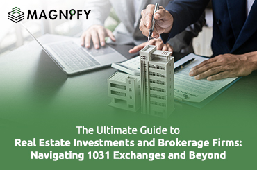 The Ultimate Guide to Real Estate Investments and Brokerage Firms: Navigating 1031 Exchanges and Beyond
